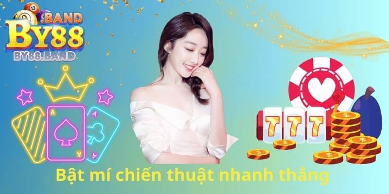 Bật mí chiến thuật nhanh thắng
