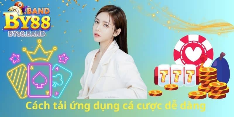 Cách tải ứng dụng cá cược dễ dàng