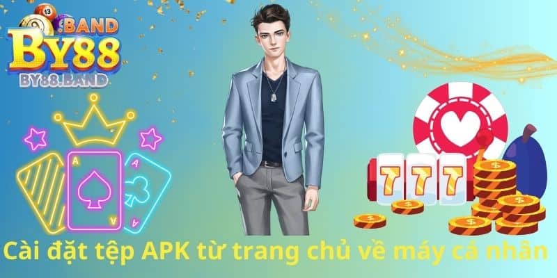 Cài đặt tệp APK từ trang chủ về máy cá nhân