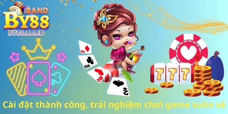 Cài đặt thành công, trải nghiệm chơi game suôn sẻ