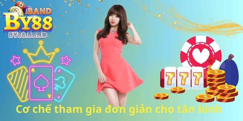 Cơ chế tham gia đơn giản cho tân binh 