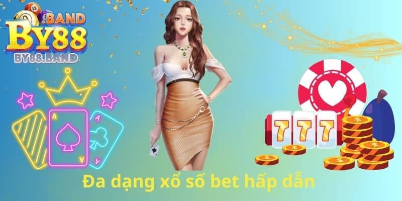 Đa dạng xổ số bet hấp dẫn