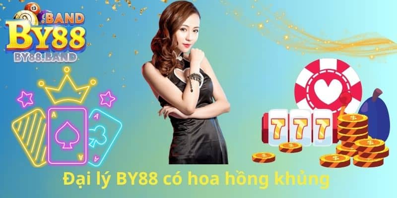 Đại lý BY88 có hoa hồng khủng