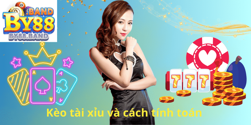 Kèo tài xỉu và cách tính toán
