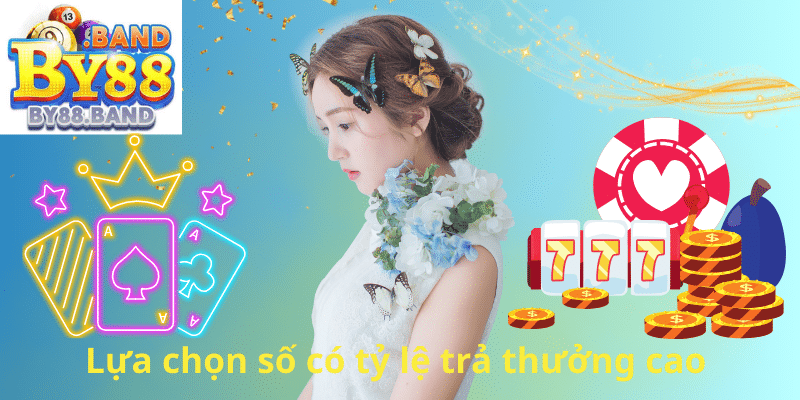Lựa chọn số có tỷ lệ trả thưởng cao