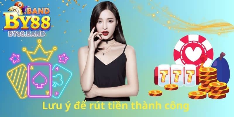 Lưu ý để rút tiền thành công