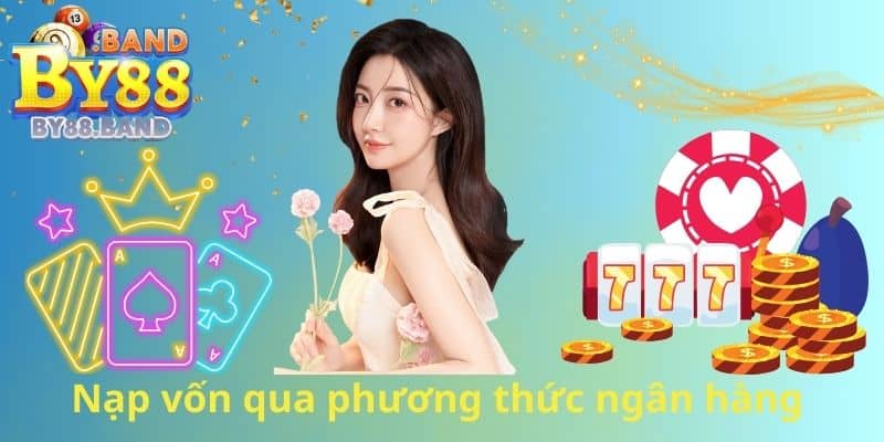 Nạp vốn qua phương thức ngân hàng