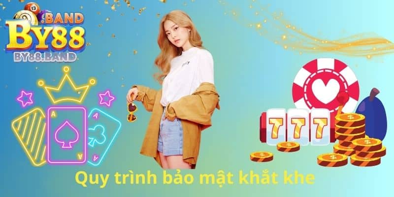 Quy trình bảo mật khắt khe