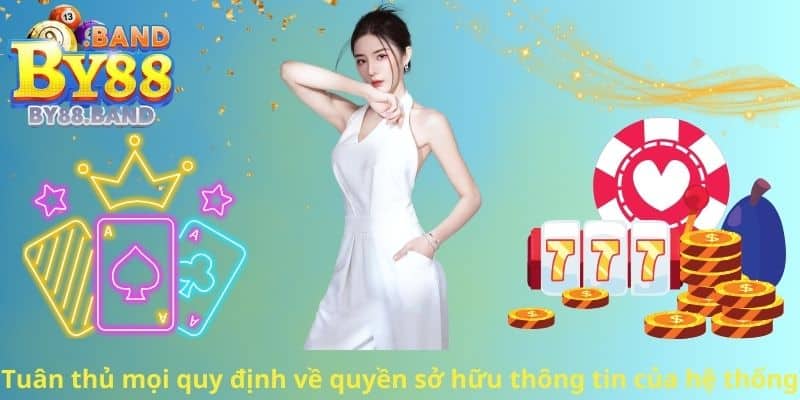 Tuân thủ mọi quy định về quyền sở hữu thông tin của hệ thống