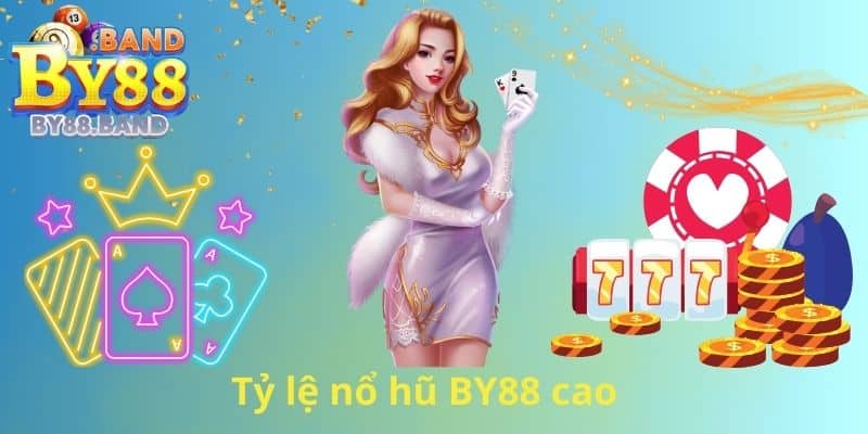 Tỷ lệ nổ hũ BY88 cao 