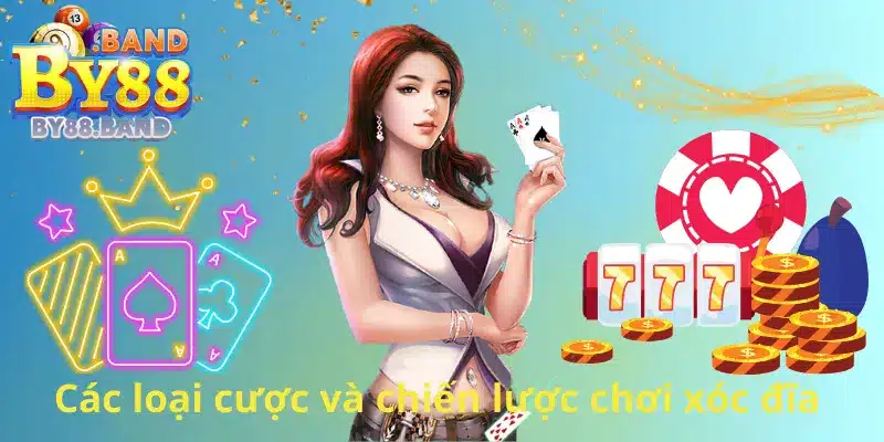 Các loại cược và chiến lược chơi xóc đĩa ngay tại nhà cái BY88