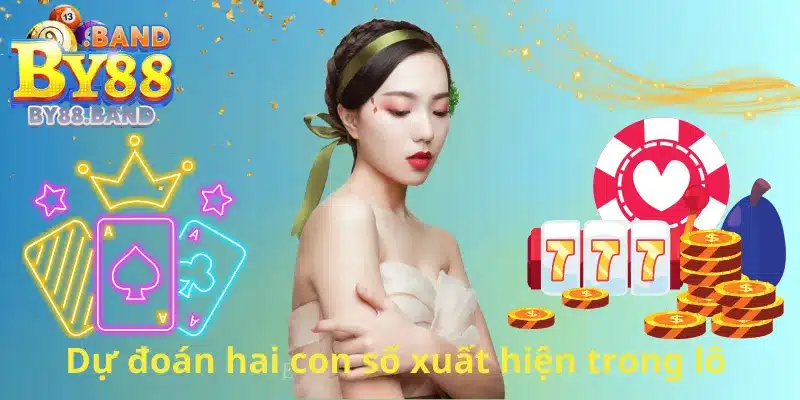 Dự đoán hai con số xuất hiện trong lô
