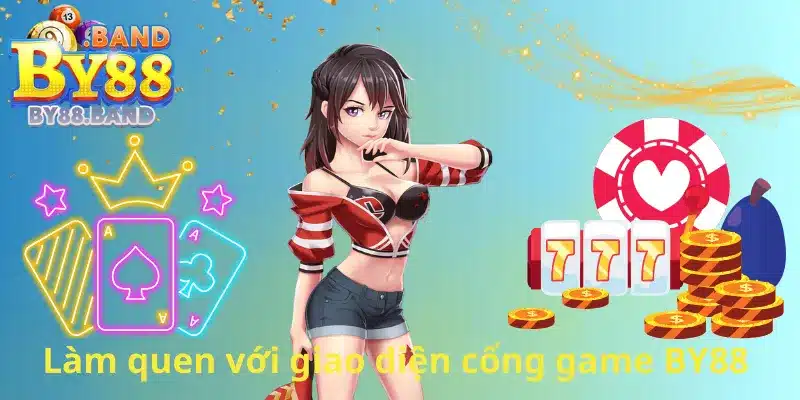 Làm quen với giao diện cổng game BY88