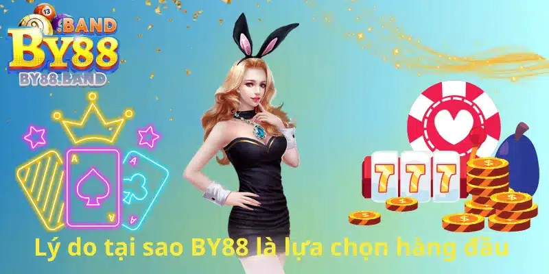 Lý do tại sao BY88 là lựa chọn hàng đầu