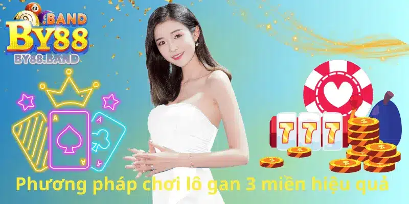 Phương pháp chơi lô gan 3 miền hiệu quả