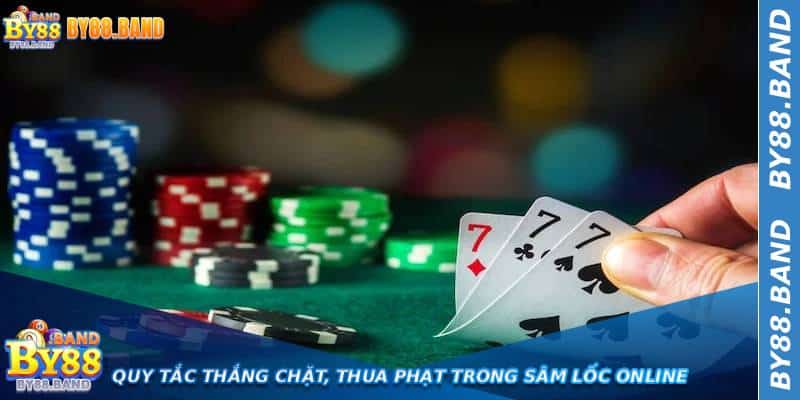 Quy Tắc Thắng Chặt, Thua Phạt Trong Sâm Lốc Online 