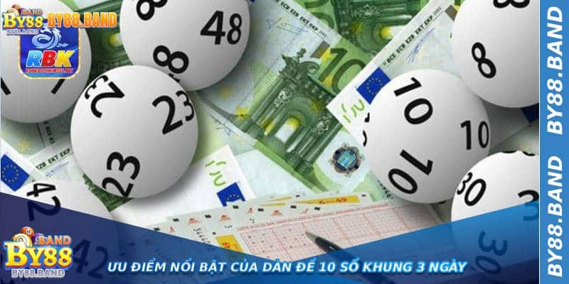 Ưu điểm nổi bật của Dàn Đề 10 Số Khung 3 Ngày