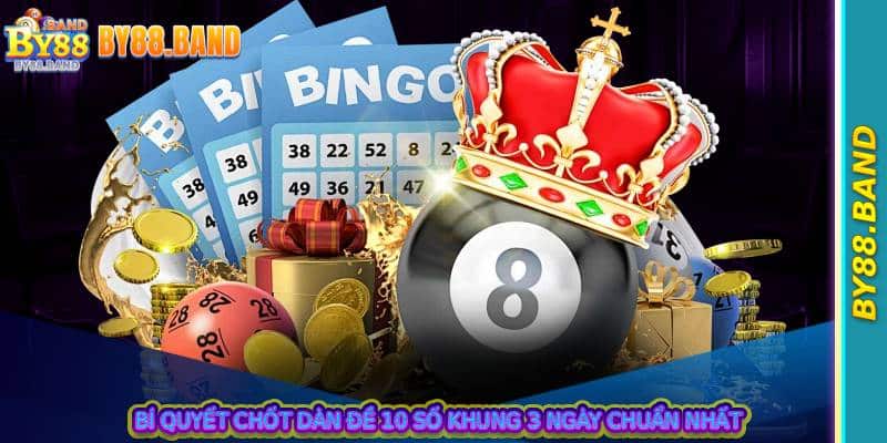 Bí quyết chốt dàn đề 10 số khung 3 ngày chuẩn nhất
