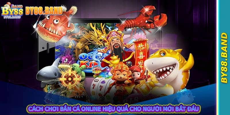 Cách chơi bắn cá online hiệu quả cho người mới bắt đầu