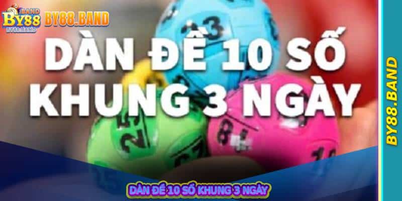 Dàn Đề 10 Số Khung 3 Ngày