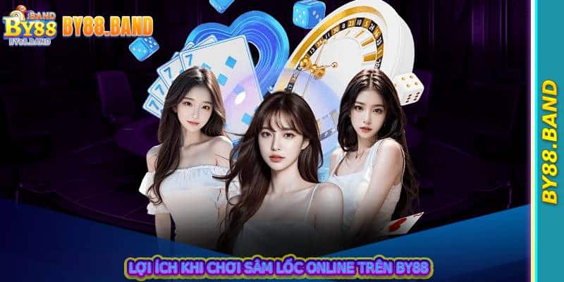 Lợi ích khi chơi sâm lốc online trên by88