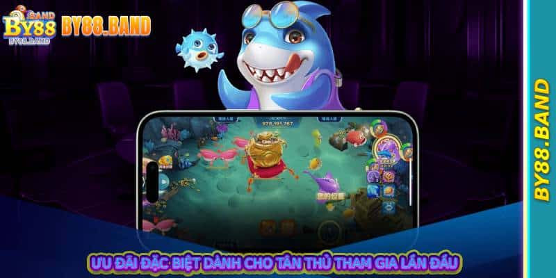 Ưu đãi đặc biệt dành cho tân thủ tham gia lần đầu