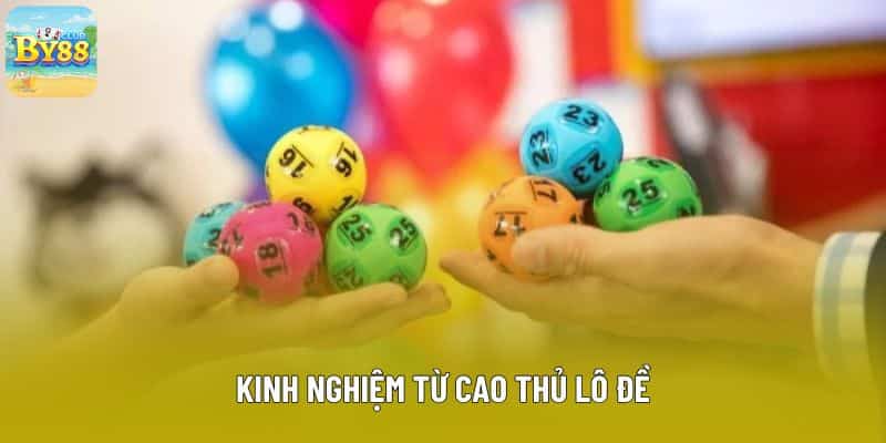 Kinh nghiệm từ cao thủ lô đề